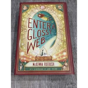 Enter‎ a Glossy Web by Ruebush, McKenna 2016 First Edition Juvenile Young Adult
